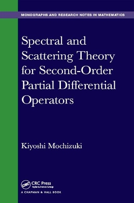 Spectral and Scattering Theory for Second Order Partial Differential Operators by Kiyoshi Mochizuki