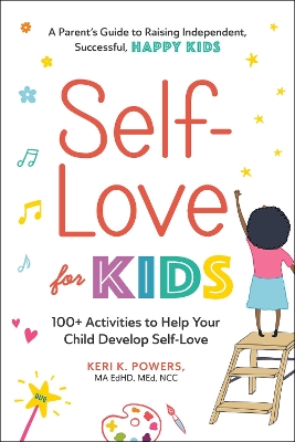 Self-Love for Kids: 100+ Activities to Help Your Child Develop Self-Love book