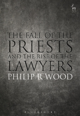 The Fall of the Priests and the Rise of the Lawyers by Mr Philip Wood