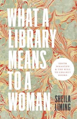 What a Library Means to a Woman: Edith Wharton and the Will to Collect Books book
