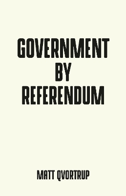 Government by Referendum by Matt Qvortrup