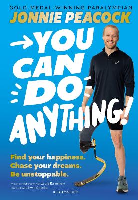You Can Do Anything!: Find your happiness. Chase your dreams. Be unstoppable. By gold-medal-winning Paralympian Jonnie Peacock book
