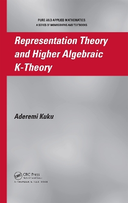 Representation Theory and Higher Algebraic K-Theory by Aderemi Kuku