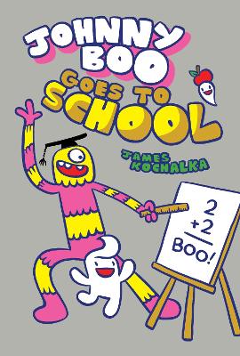 Johnny Boo Goes to School: Johnny Boo Book 13 book