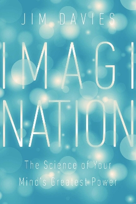 Imagination: The Science of Your Mind's Greatest Power book