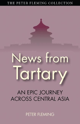 News from Tartary by Peter Fleming