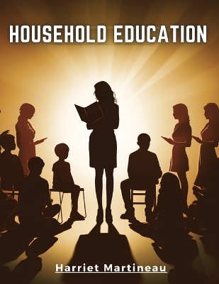 Household Education by Harriet Martineau