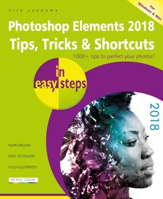 Photoshop Elements 2018 Tips, Tricks & Shortcuts in easy steps book
