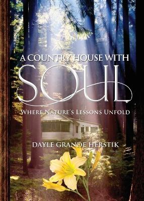 A Country House with Soul: Where Nature's Lessons Unfold book