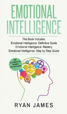 Emotional Intelligence: 3 Manuscripts - Emotional Intelligence Definitive Guide, Emotional Intelligence Mastery, Emotional Intelligence Complete Step ... (Emotional Intelligence Series) (Volume 4) book