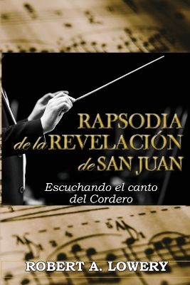 Rapsodia de la Revelación de San Juan: Escuchando el canto del Cordero book