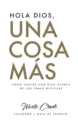 Hola Dios, Una Cosa Más: Cuaderno y Guía De Estudio book