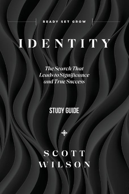 Identity - Study Guide: The Search That Leads to Significance and True Success book