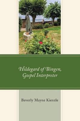 Hildegard of Bingen, Gospel Interpreter by Beverly Mayne Kienzle