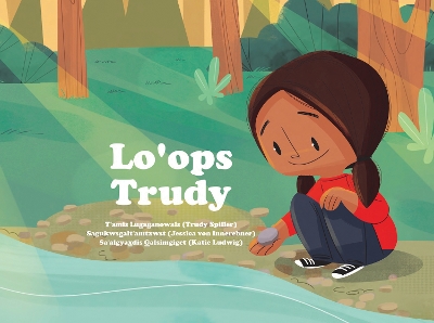 Lo'ops Lugaganowals: Trudy's Rock Story in Gitxsanimax. by Trudy Spiller