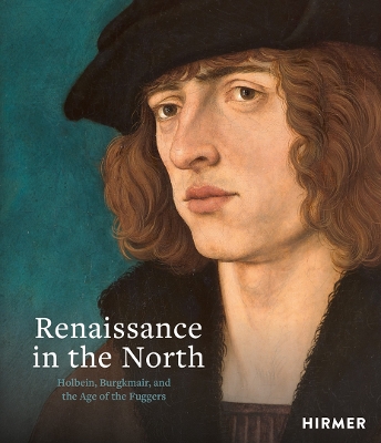 Renaissance in the North: Holbein, Burgkmair, and the Age of the Fuggers book