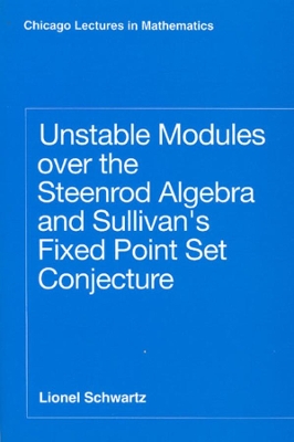 Unstable Modules Over the Steenrod Algebra and Sullivan's Fixed Point Set Conjecture book