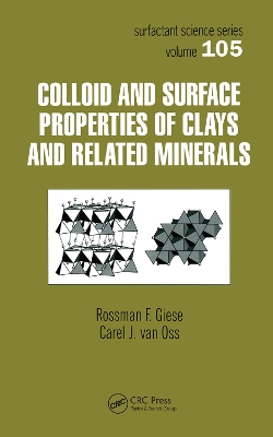 Colloid And Surface Properties Of Clays And Related Minerals by Rossman F. Giese