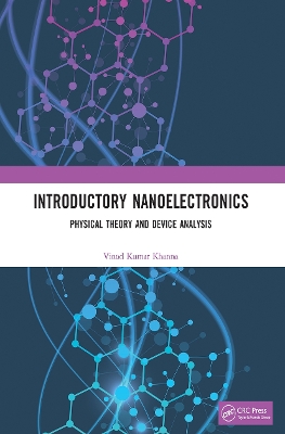 Introductory Nanoelectronics: Physical Theory and Device Analysis book