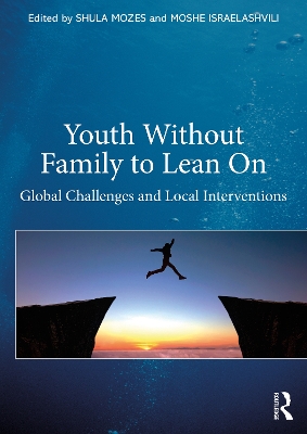 Youth Without Family to Lean On: Global Challenges and Local Interventions book