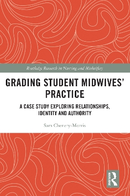 Grading Student Midwives’ Practice: A Case Study Exploring Relationships, Identity and Authority book