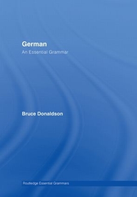 German: An Essential Grammar by Bruce Donaldson