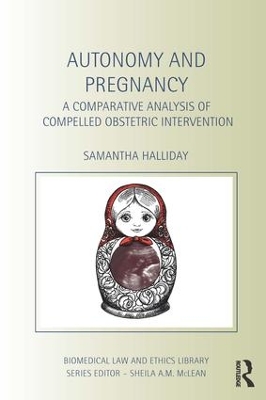 Autonomy and Pregnancy: A Comparative Analysis of Compelled Obstetric Intervention by Sam Halliday