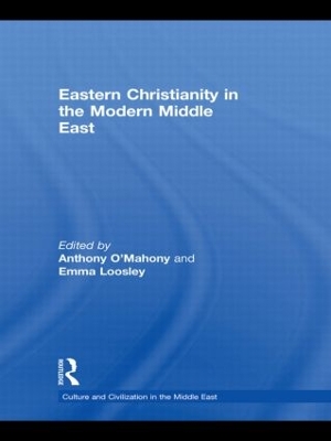 Eastern Christianity in the Modern Middle East by Anthony O'Mahony