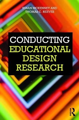 Conducting Educational Design Research by Susan McKenney