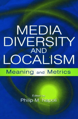 Media Diversity and Localism by Philip M. Napoli