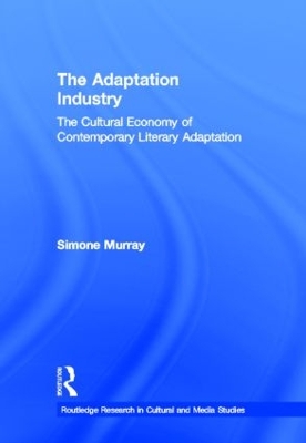 The Adaptation Industry by Simone Murray