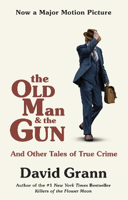 The Old Man and the Gun: And Other Tales of True Crime book