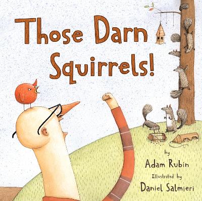 Those Darn Squirrels! by Adam Rubin