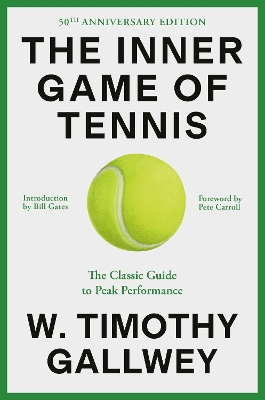 The The Inner Game of Tennis (50th Anniversary Edition): The Classic Guide to Peak Performance by W. Timothy Gallwey