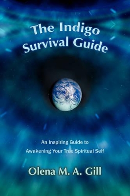 The Indigo Survival Guide: An Inspiring Guide to Awakening Your True Spiritual Self book