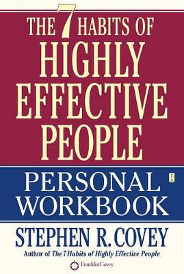 The The 7 Habits of Highly Effective People Personal Workbook by Stephen R. Covey