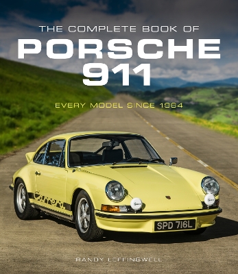 The The Complete Book of Porsche 911: Every Model Since 1964 by Randy Leffingwell