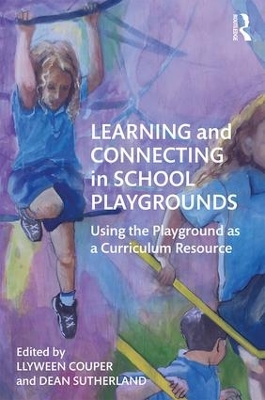 Learning and Connecting in School Playgrounds by Llyween Couper