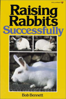 Raising Rabbits Successfully by Bob Bennett