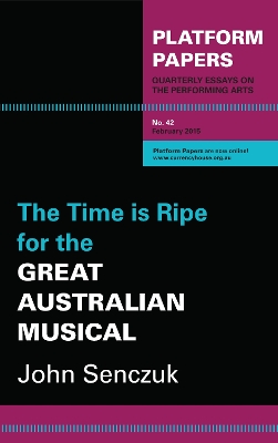 Platform Papers 42: The Time is Ripe for the Great Australian Musical book