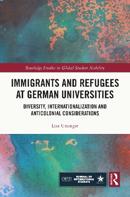 Immigrants and Refugees at German Universities: Diversity, Internationalization and Anticolonial Considerations book