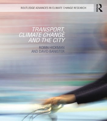 Transport, Climate Change and the City by Robin Hickman