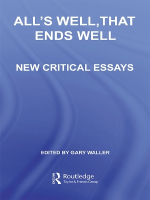 All's Well, That Ends Well: New Critical Essays book