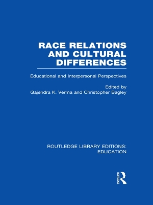 Race Relations and Cultural Differences: Educational and Interpersonal Perspectives by Gajendra Verma