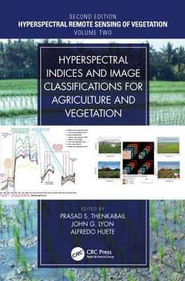 Hyperspectral Indices and Image Classifications for Agriculture and Vegetation book