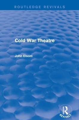 Cold War Theatre (Routledge Revivals) by John Elsom