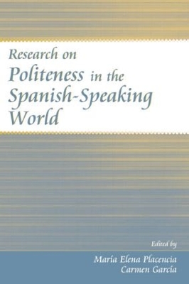 Research on Politeness in the Spanish-Speaking World by Maria Elena Placencia
