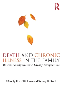 Death and Chronic Illness in the Family: Bowen Family Systems Theory Perspectives book