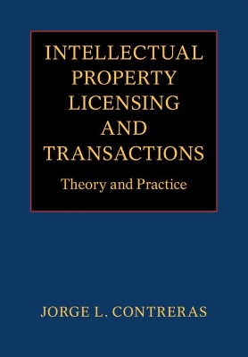 Intellectual Property Licensing and Transactions: Theory and Practice book