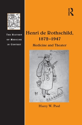 Henri de Rothschild, 1872–1947: Medicine and Theater by Harry W. Paul